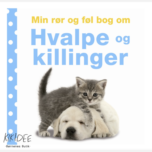Min r�r og f�l bog om - Hvalpe og killinger